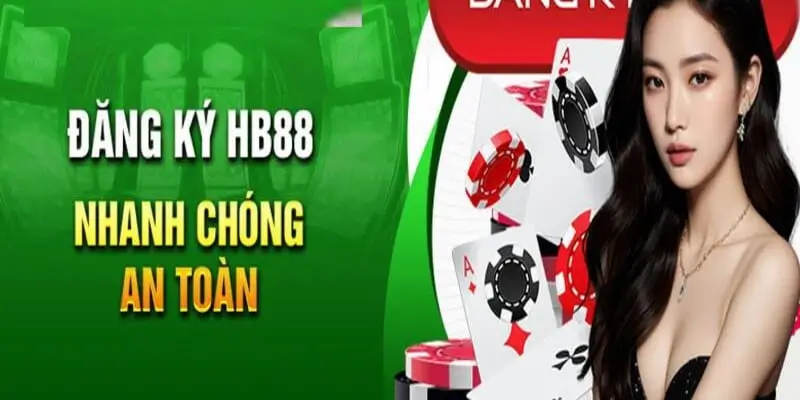 Đăng ký hb88 an toàn, tiện lợi