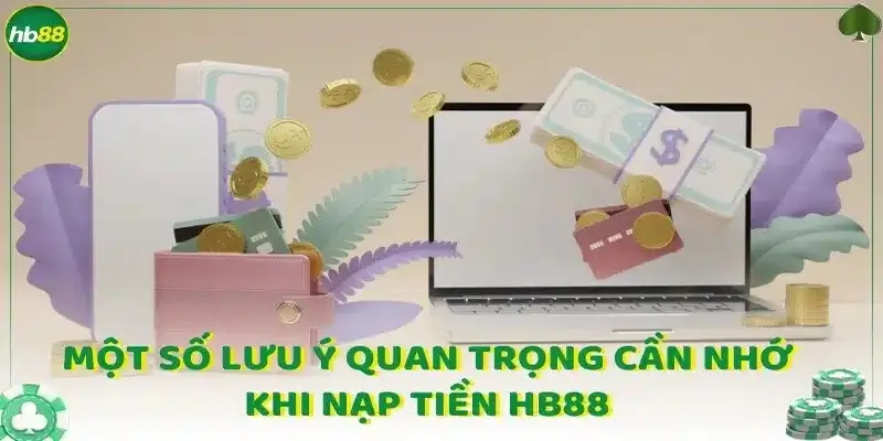 Những lưu ý cơ bản khi nạp cước hb88