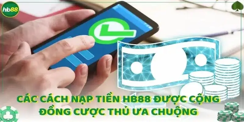 Phương thức nạp được ưa chuộng ở hb88